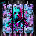 Jason Voorhees Tumbler 20oz | Wish It Was Friday Horror Cup | Neon Friday the 13th Tumbler | Slasher Movie Gift | Halloween Cup