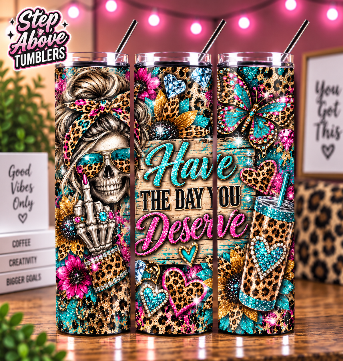 Have the Day You Deserve Tumbler, Sassy Skeleton Tumbler,