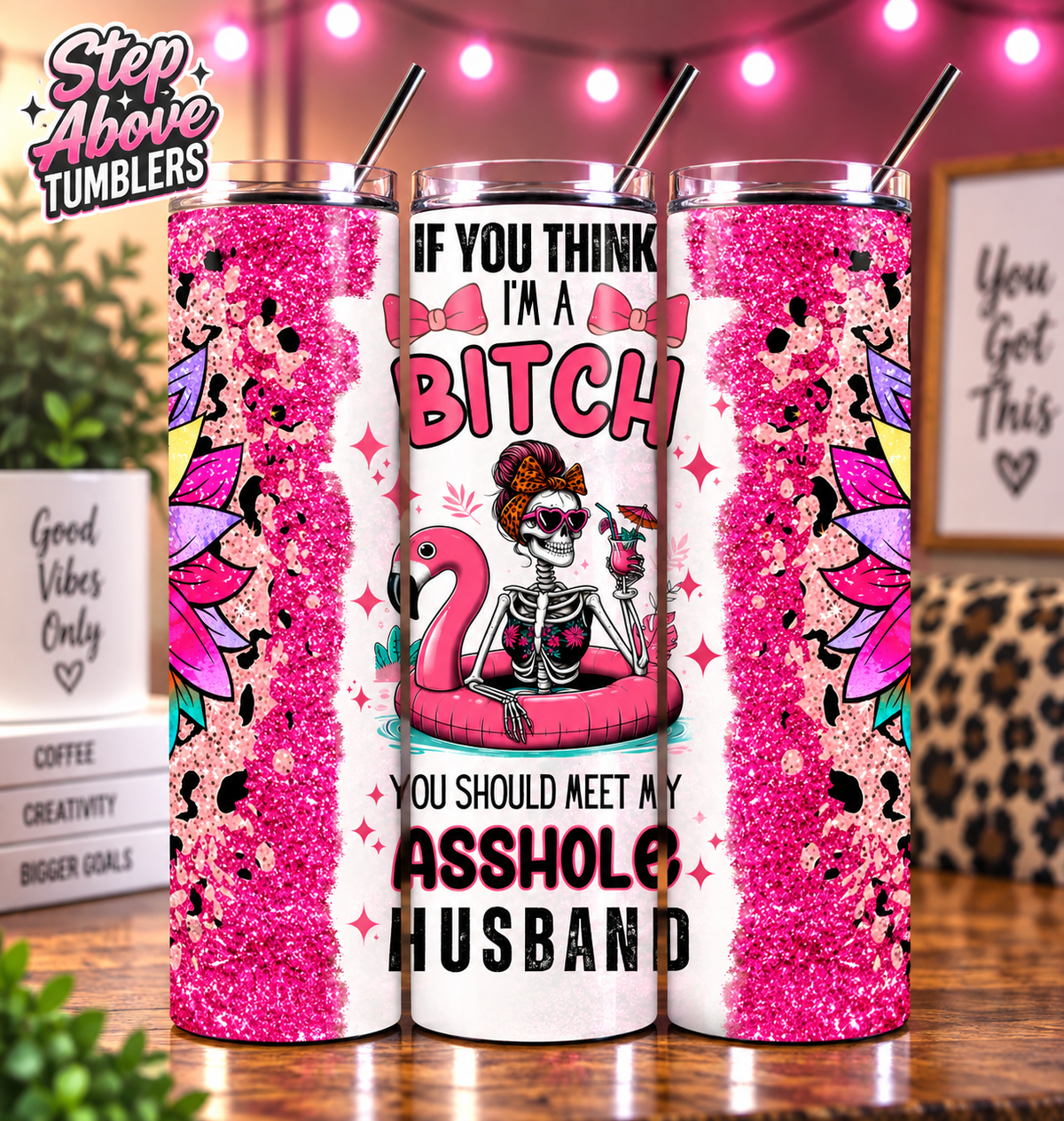 Funny Wife Tumbler, If You Think I’m a Bitch Cup, Sarcastic Wife Gift, Funny Husband Tumbler, Pink Skeleton Cup, 20oz Skinny Tumbler