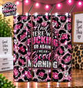 Funny Good Morning Tumbler, Pink Leopard Tumbler, Sarcastic Coffee Cup,